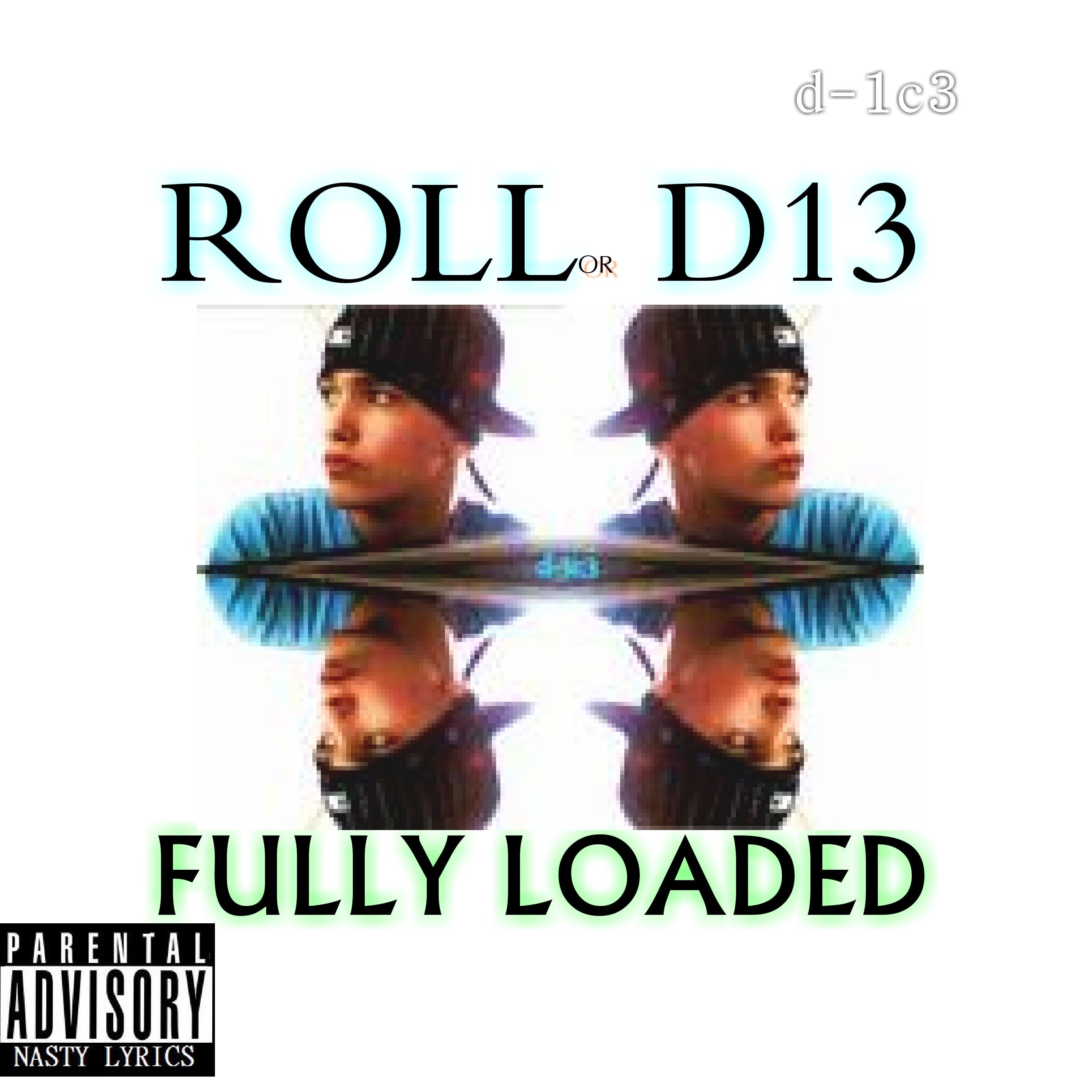 RollorD13 & Fully Loaded